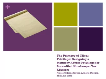 +  The Primacy of Client  Privilege: Designing a  Statutory Advice Privilege for  Accredited