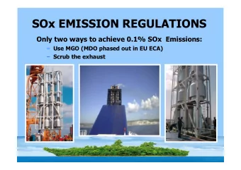 SOx EMISSION REGULATIONS  Only two ways to achieve 0.1% SOx Emissions:  Use MGO (MDO phased out