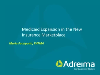 Medicaid Expansion in the New Insurance Marketplace  Maria Facciponti, FHFMA  Goals for our time