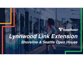 Lynnwood Link Extension  Shoreline &amp; Seattle Open House  Presentation Overview
