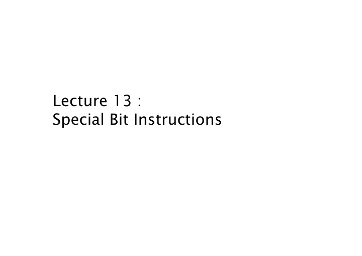 lecture 13 lecture 13 special bit instructions today s