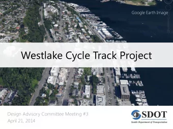 Westlake Cycle Track Project  Design Advisory Committee Meeting #3  April 21, 2014  SDOTs