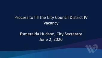 Process to fill the City Council District IV  Vacancy  Esmeralda Hudson, City Secretary  June 2,