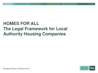 HOMES FOR ALL  The Legal Framework for Local Authority Housing Companies  Elizabeth Wood, 23 March