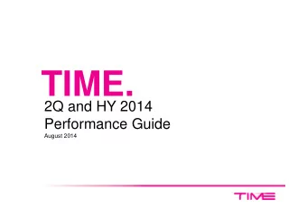 TIME.  2Q and HY 2014  Performance Guide  August 2014  Disclaimer  This presentation and the