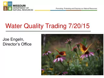Water Quality Trading 7/20/15  Joe Engeln, Directors Office Promoting, Protecting and Enjoying