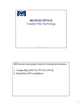 MOI has two main product lines for its component business:  1. Tunable filters (FFP-TF, FFP-TF2,
