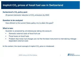 Implicit CO 2 prices of fossil fuel use in Switzerland Switzerlands CO 2 policy goal: 20 percent