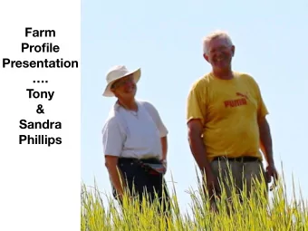 Farm  Profile  Presentation  .  Tony  &amp;  Sandra  Phillips  Time Frame  moved to our