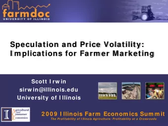 Speculation and Price Volatility:  I m plications for Farm er Marketing  Scott I rw in  sirw
