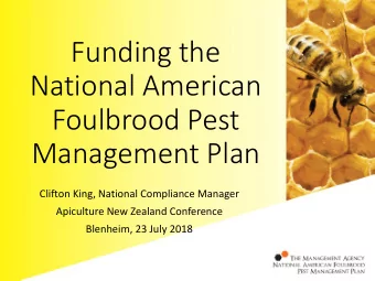 Funding the  National American  Foulbrood Pest  Management Plan  Clifton King, National Compliance