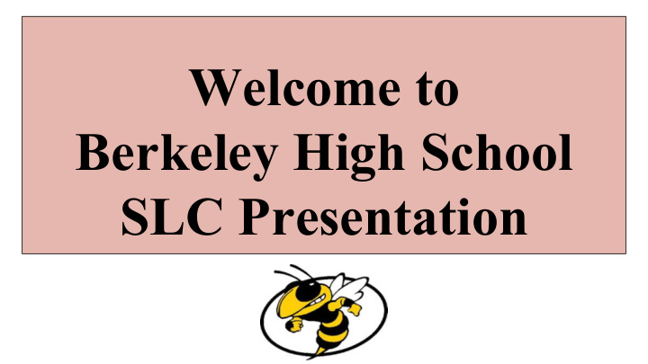 welcome to berkeley high school slc presentation