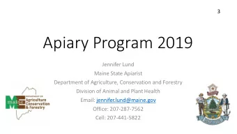 Apiary Program 2019  Jennifer Lund  Maine State Apiarist  Department of Agriculture, Conservation