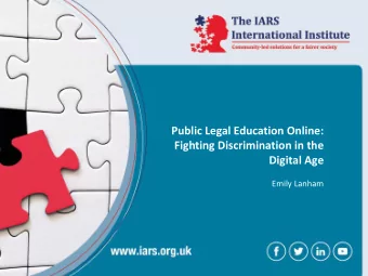 Public Legal Education Online:  Fighting Discrimination in the  Digital Age  Emily Lanham A brief