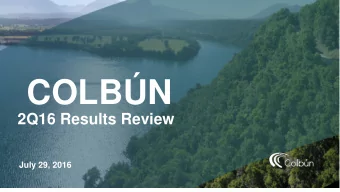 COLBN  2Q16 Results Review  July 29, 2016  A G E N D A  C ON SO L ID ATED  H IGH L IGH TS  RECENT