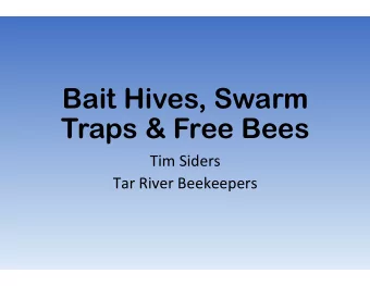 Bait Hives, Swarm  Traps &amp; Free Bees  Tim Siders  Tar River Beekeepers  Locations  Success