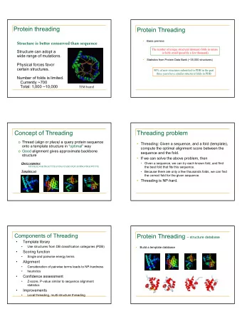 Protein threading  Protein Threading    Basic premise  Structure is better conserved than
