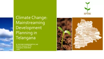 Mainstreaming  Development  Planning in  Telangana  B. KALYAN CHAKRAVARTHY, IAS  Director General,