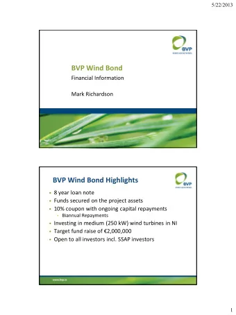 BVP Wind Bond  Financial Information  Mark Richardson  BVP Wind Bond Highlights  8 year loan