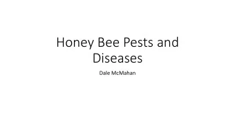 Honey Bee Pests and  Diseases  Dale McMahan  Honey Bee Pests and Diseases  Pests  Diseases