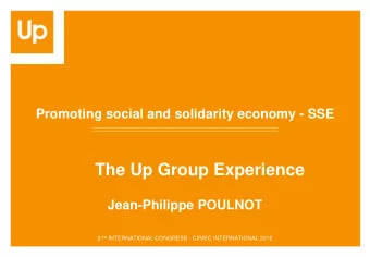The Up Group Experience  Jean-Philippe POULNOT 31 st INTERNATIONAL CONGRESS - CIRIEC INTERNATIONAL
