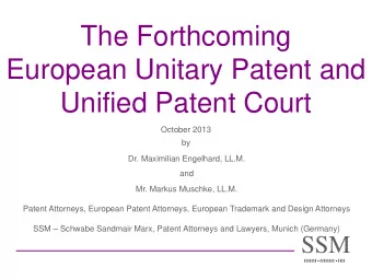 The Forthcoming  European Unitary Patent and  Unified Patent Court  October 2013  by  Dr.