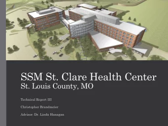 SSM St. Clare Health Center  St. Louis County, MO  Technical Report III  Christopher Brandmeier