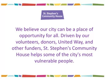 opportunity for all. Driven by our  volunteers, donors, United Way, and  other funders, St.
