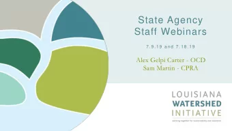 State Agency  Staff Webinars  7 . 9 . 1 9  a n d 7 . 1 8 . 1 9  Alex Gelpi Carter - OCD  Sam Martin