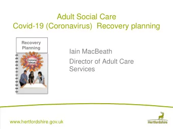 Adult Social Care  Covid-19 (Coronavirus)  Recovery planning  Recovery  Planning  Iain MacBeath