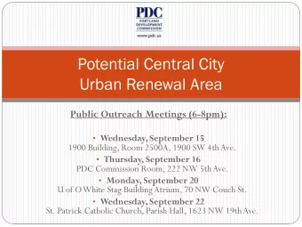 Potential Central City  Urban Renewal Area  Public Outreach Meetings (6-8pm):  Wednesday,