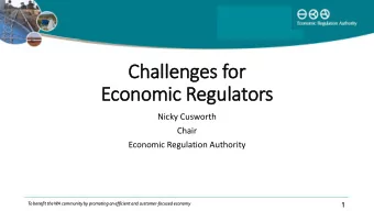 Economic Regulators  Nicky Cusworth  Chair  Economic Regulation Authority  To benefit the WA