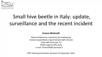 Small hive beetle in Italy: update,  surveillance and the recent incident  Franco Mutinelli