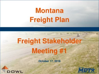 Montana  Freight Plan  Freight Stakeholder  Meeting #1  October 17, 2016  Opening Remarks
