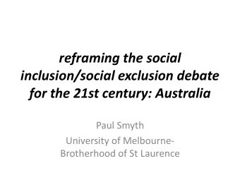 reframing the social  inclusion/social exclusion debate  for the 21st century: Australia  Paul