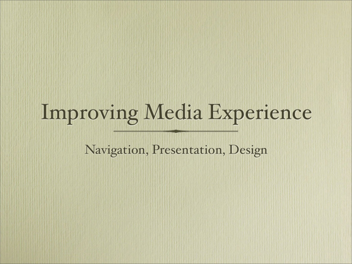 improving media experience