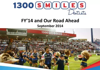 FY14 and Our Road Ahead  September 2014  Financial Snapshot  FY14  FY13 % Change Normalised