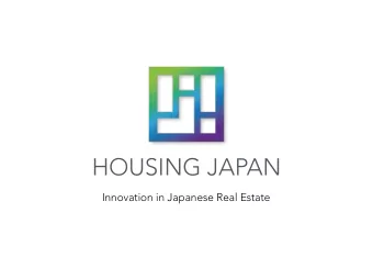 HOUSING JAPAN  Innovation in Japanese Real Estate  Tokyo Real Estate Report  3  TOKYO REAL ESTATE