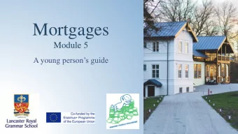 Mortgages  Module 5 A young persons guide  What is a mortgage?  D: A loan taken out for the