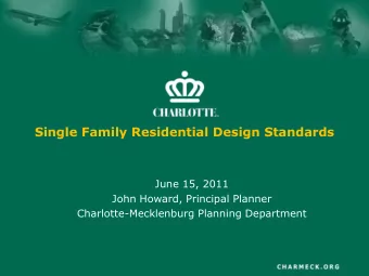 Single Family Residential Design Standards  June 15, 2011  John Howard, Principal Planner