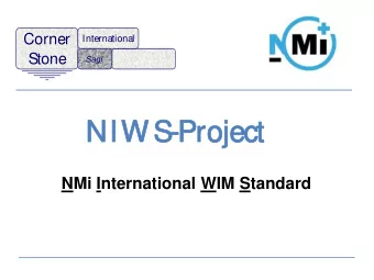 NIW S-Pro  Project  ject  NMi International WIM Standard  Content  1. Background + Approach  2.