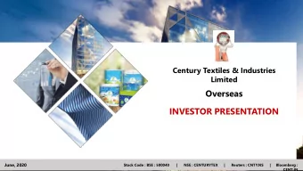 INVESTOR PRESENTATION  June, 2020  Stock Code : BSE : 500040       |      NSE : CENTURYTEX      |