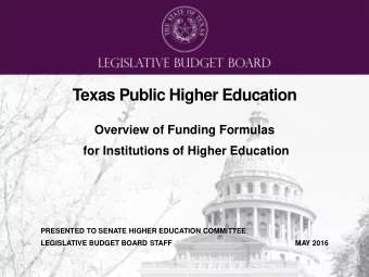 Texas Public Higher Education  Overview of Funding Formulas  for Institutions of Higher Education