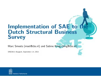 Implementation of SAE to the  Dutch Structural Business  Survey  Marc Smeets (mset@cbs.nl) and