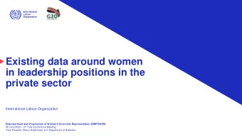 Existing data around women  in leadership positions in the  private sector  International Labour
