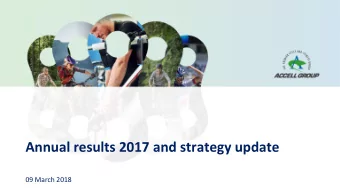 Annual results 2017 and strategy update  09 March 2018  Agenda  1.  Highlights &amp; Group