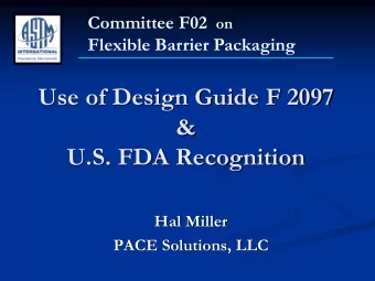 Use of Design Guide F 2097  &amp;  U.S. FDA Recognition  Hal Miller  PACE Solutions, LLC  Note: