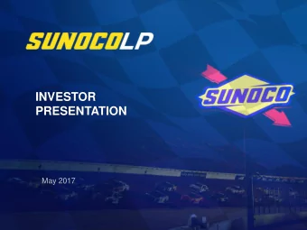 INVESTOR  PRESENTATION  May 2017  FORWARD-LOOKING STATEMENTS AND NON-GAAP MEASURES Some of the