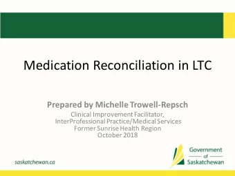 Medication Reconciliation in LTC  Prepared by Michelle Trowell-Repsch  Clinical Improvement