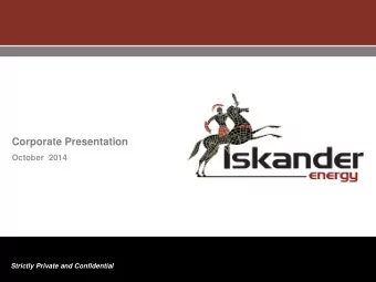 Corporate Presentation  October  2014  Strictly Private and Confidential  Company Overview &amp;